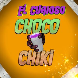 Choco Chiki (feat. El Curioso)