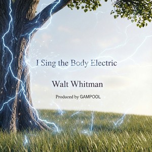 GAMPOOL - I Sing the Body Electric : Part 1