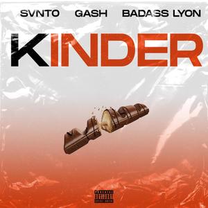 Kinder(feat. Gash & Badass Lyon) (Explicit)