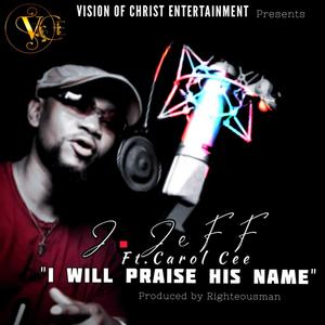 I Will Praise His Name (feat. Carol Cee)