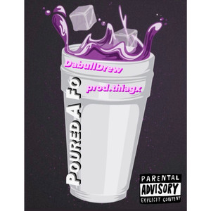 Poured A Fo (Explicit)