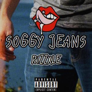 Soggy Jeans (Explicit)