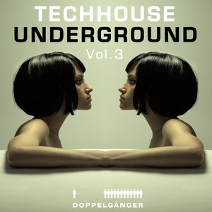 Doppelgänger Pres. Techhouse Underground Vol. 3