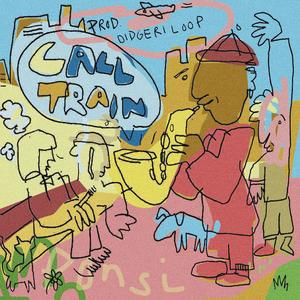 Call Train (feat. Didgeriloop) [Explicit]