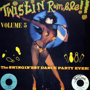 Twistin Rumble!! Vol.5, The Swingin'est Dance Party Ever!