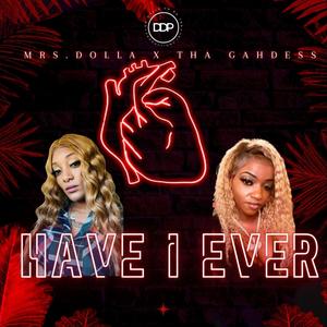 Have I Ever (feat. Tha Gahdess)