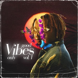 Good Vibes Only, Vol.1 (Explicit)