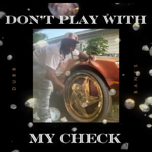 Don't Play Wit My Check (Explicit)