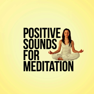 Positive Sounds for Meditation