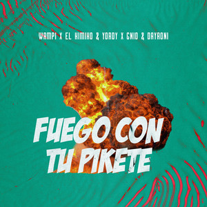 Fuego Con Tu Pikete