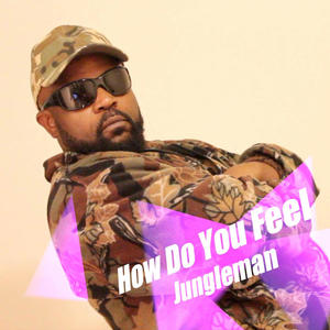 Jungleman - How Do You Feel