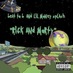 RICK AND MORTY(feat. Lil MoneySplash) (Explicit)