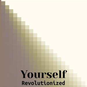 Yourself Revolutionized