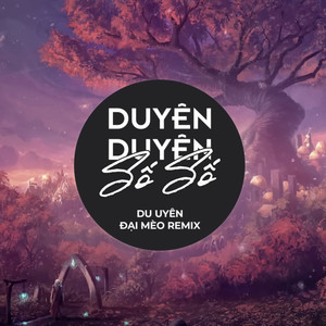 Du Uyen - Duyên Duyên Số Số (Đại Mèo Remix)