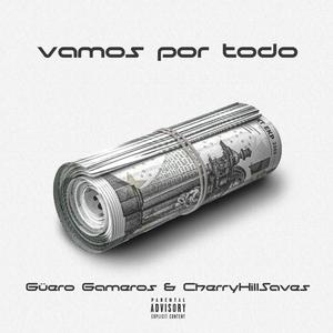 Vamos por Todo (feat. CHERRYHILLSAVES) [Explicit]