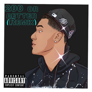 200 or Better (Remix) [Explicit]