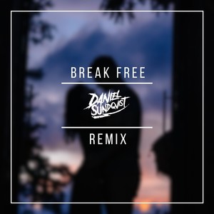 Break free (Daniel Sundqvist remix)