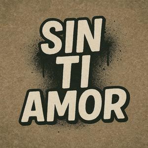Sin ti amor