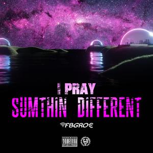 I PRAY, (Sumthin' Different) (Explicit)