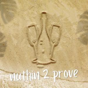 nuthin 2 prove (feat. LodiLodi) [Explicit]