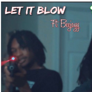 Let it blow (feat. Big Beejayy) [Explicit]