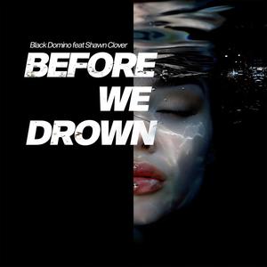 Before we drown (feat. Shawn Clover)