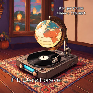 If It Were Forever (feat. Ximena Stewart)