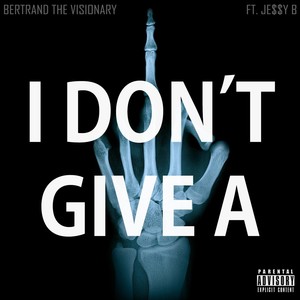 I Don't Give A (feat. Je$$y B) [Explicit]