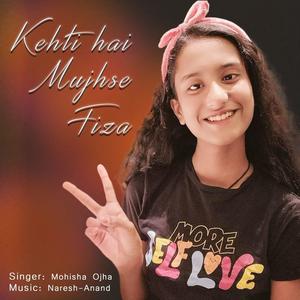 Kehti Hai Mujhse Fiza (feat. Mohisha Ojha)