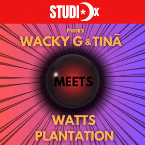 Wacky G & Tinā Meets Watts Plantation