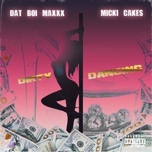 Dirty Dancin (feat. Micki Cakes) (Explicit)