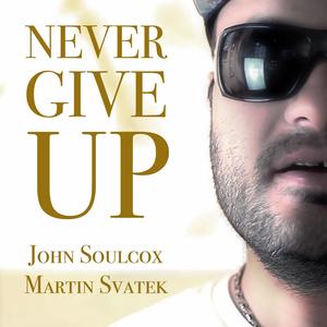 Never Give Up (feat. Martin Svatek)