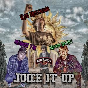 Juice It Up (feat. Red Mustachio, MotionBoiDEE, Headass Tim & Red Baron) (Explicit)