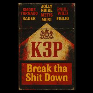 Break tha **** Down (feat. Smoke Tornado, Jollyyy, Sader, Mosi, Figlio, Metis & Paul Wild) (Explicit)