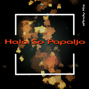 Hala so Papaljo (2025 Remastered Version)