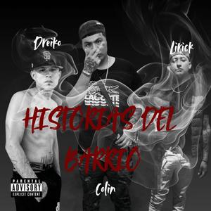 Historias del barrio (feat. Misael colin, Lirick & Dreiko Mentes Liricas) (Explicit)