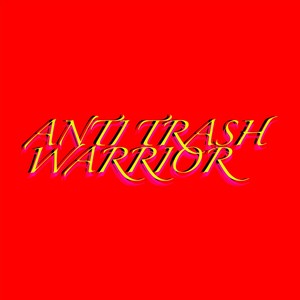 Anti Trash Warrior(feat. Ida Stein) (Explicit)