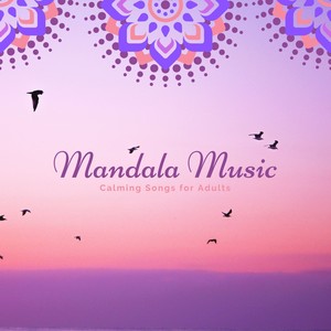 Mandala Music - Calming Songs for Adults