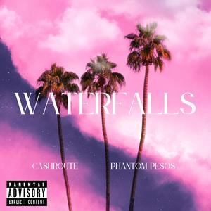 Waterfalls (feat. Phantom Pesos) [Explicit]