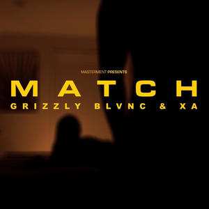 MATCH (feat. GRIZZLY BLVNC & XA)