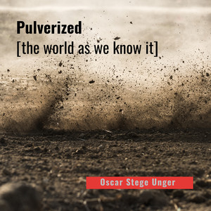 Pulverized (The World as We Know It)