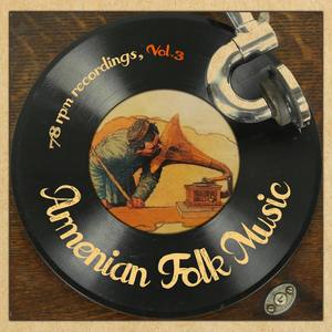 Armenian Folk Music 78 RPM Recordings, Vol.3