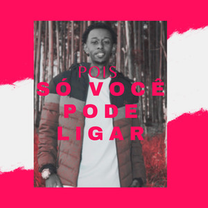 Pois Só Você Pode Ligar