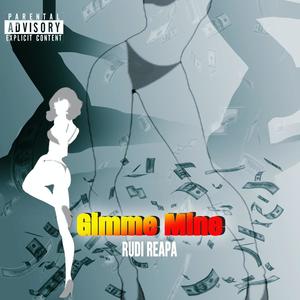 Gimme Mine (Explicit)