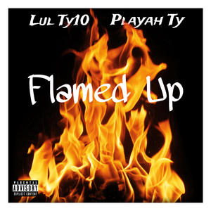 Flamed Up (feat. Lul Ty10) [Explicit]