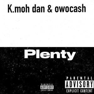 Plenty (feat. K moh dan) [Explicit]