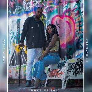 What we said (feat. Blak Sea)