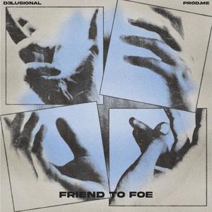 FRIEND TO FOE (Explicit)