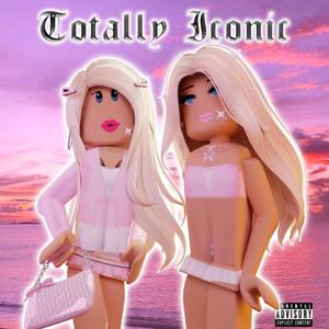 Totally Iconic (The It Girls Verison) [Explicit]