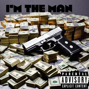 I'M The Man (feat. OverWorldKayC) (Explicit)